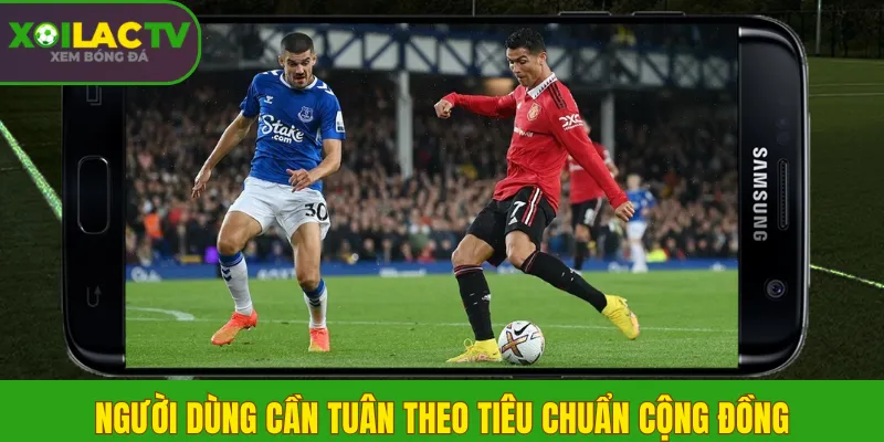 Người dùng cần tuân theo tiêu chuẩn cộng đồng