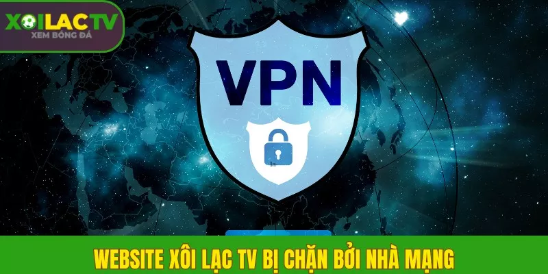website Xôi Lạc TV bị chặn bởi nhà mạng